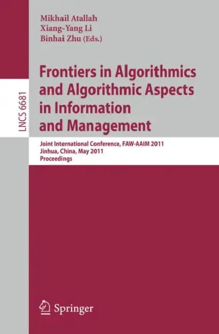 Buy Frontiers in Algorithmics and Algorithmic Aspects in Information and Management (English, Mikhail Atallah | Xiang-Yang Li | Binhai Zhu) Online at Best Price - BookBajar