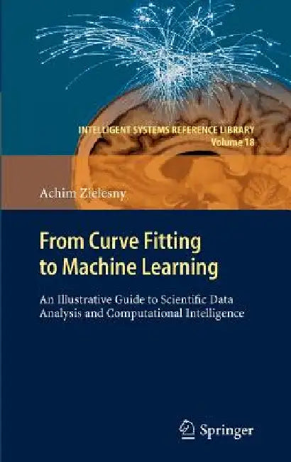 Buy From Curve Fitting to Machine Learning (English, Achim Zielesny) Online at Best Price - BookBajar