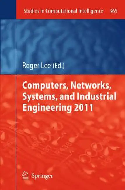 Buy Computers, Networks, Systems, and Industrial Engineering 2011 (English, Roger Lee) Online at Best Price - BookBajar