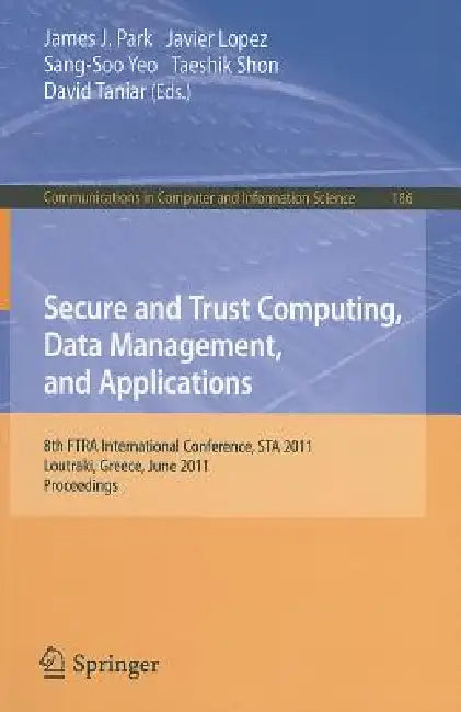 Buy Secure and Trust Computing, Data Management, and Applications (English, Park | Javier Lopez | Sang-Soo Yeo) Online at Best Price - BookBajar