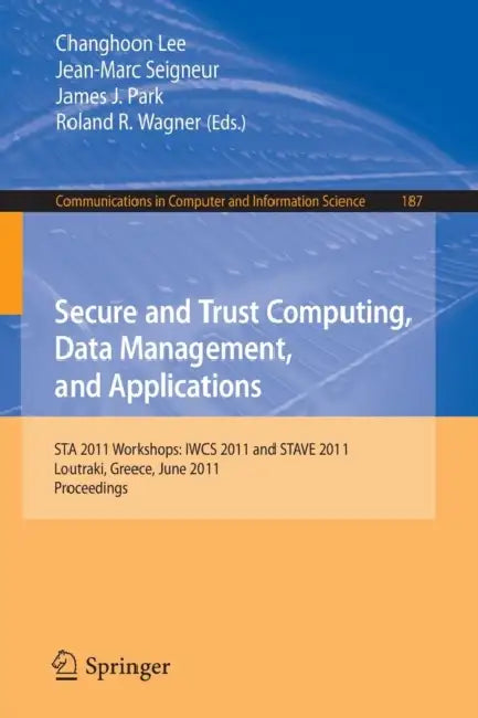 Buy Secure and Trust Computing, Data Management, and Applications (English, Changhoon Lee | Jean-Marc Seigneur | James J. Park) Online at Best Price - BookBajar