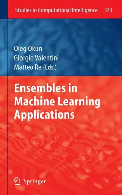Buy Ensembles in Machine Learning Applications (English, Oleg Okun | Giorgio Valentini | Matteo Re) Online at Best Price - BookBajar