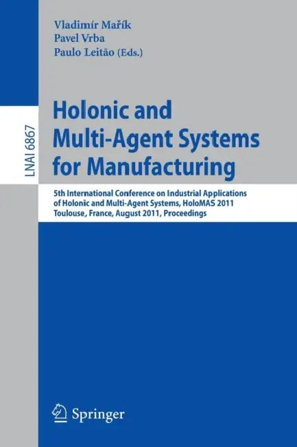 Buy Holonic and Multi-Agent Systems for Manufacturing (English, Vladimír Mařík | Pavel Vrba | Paulo Leitão) Online at Best Price - BookBajar