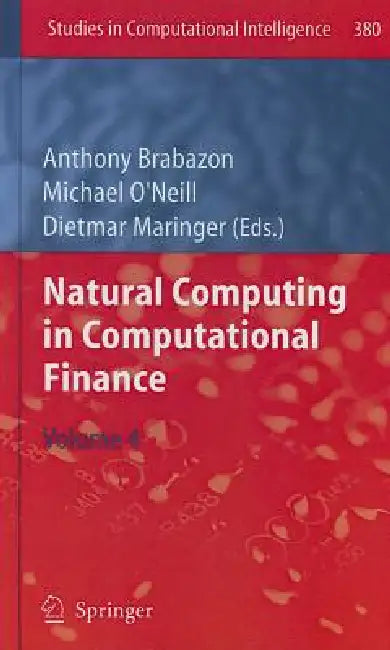 Buy Natural Computing in Computational Finance, Volume 4 (English, Anthony Brabazon | Michael O'Neill | Dietmar Maringer) Online at Best Price - BookBajar