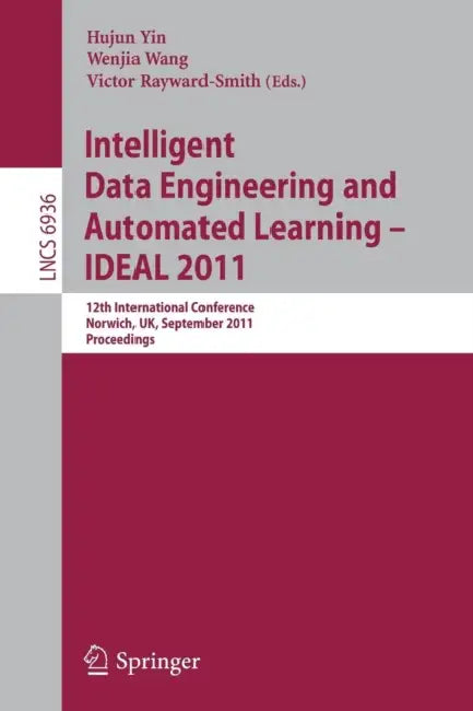 Buy Intelligent Data Engineering and Automated Learning -- Ideal 2011 (English, Hujun Yin | Wenjia Wang | Victor J. Rayward-Smith) Online at Best Price - BookBajar