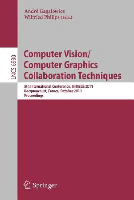 Buy Computer Vision/Computer Graphics Collaboration Techniques (English, André Gagalowicz | Wilfried Philips) Online at Best Price - BookBajar