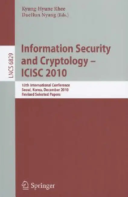 Buy Information Security and Cryptology - ICISC 2010 (English, Kyung-Hyune Rhee | Daehun Nyang) Online at Best Price - BookBajar