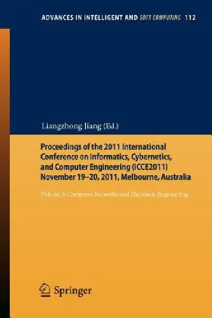 Buy Proceedings of the 2011 International Conference on Informatics, Cybernetics, and Computer Engineeri (English, Liangzhong Jiang) Online at Best Price - BookBajar