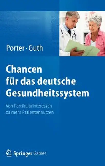 Buy Chancen Für Das Deutsche Gesundheitssystem (English, Michael E. Porter | Clemens Guth) Online at Best Price - BookBajar