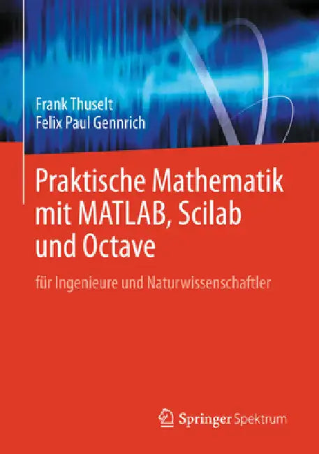 Buy Praktische Mathematik Mit Matlab, Scilab Und Octave (English, Frank Thuselt | Felix Paul Gennrich) Online at Best Price - BookBajar