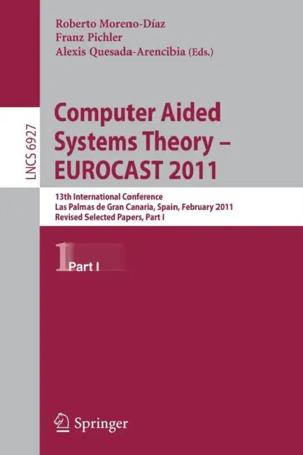 Buy Computer Aided Systems Theory -- EUROCAST 2011 (English, Roberto Moreno-Díaz | Franz Pichler | Alexis Quesada Arencibia) Online at Best Price - BookBajar