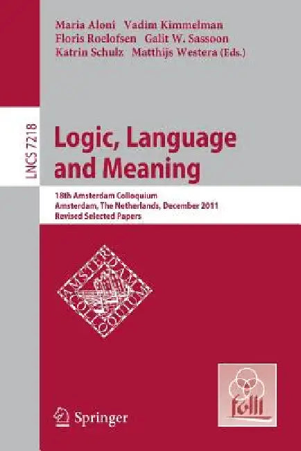 Buy Logic, Language and Meaning (English, Maria Aloni | Vadim Kimmelman | Floris Roelofsen) Online at Best Price - BookBajar