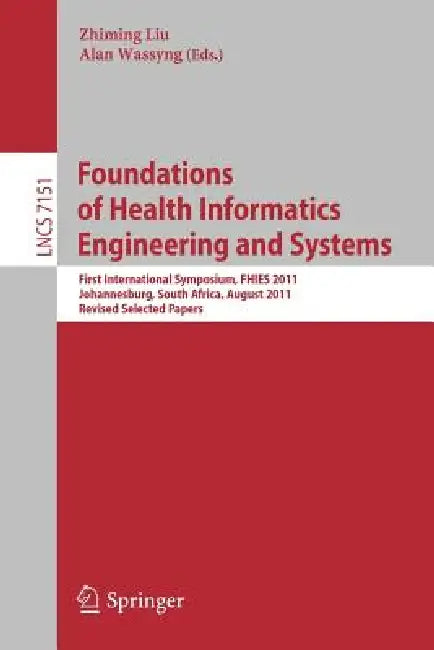 Buy Foundations of Health Informatics Engineering and Systems (English, Zhiming Liu | Alan Wassyng) Online at Best Price - BookBajar
