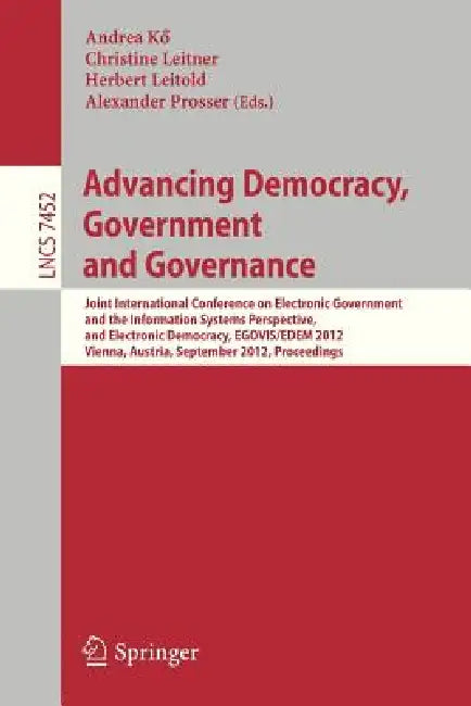 Buy Advancing Democracy, Government and Governance (English, Andrea Kö | Christine Leitner | Herbert Leitold) Online at Best Price - BookBajar
