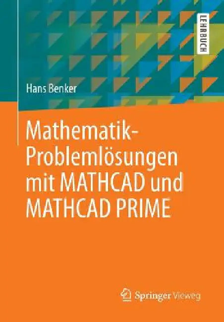 Buy Mathematik-Problemlösungen Mit MathCAD Und MathCAD Prime (English, Hans Benker) Online at Best Price - BookBajar