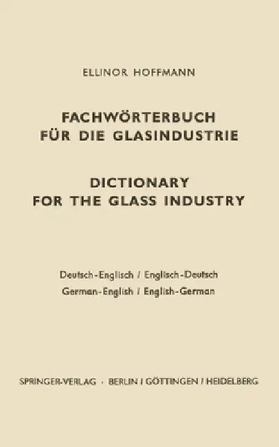 Buy Dictionary for the Glass Industry / Fachwörterbuch Für Die Glasindustrie (English, Ellinor Hoffmann) Online at Best Price - BookBajar
