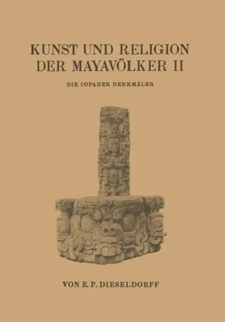 Buy Kunst Und Religion Der Mayavölker II (English, E. P. Dieseldorf) Online at Best Price - BookBajar