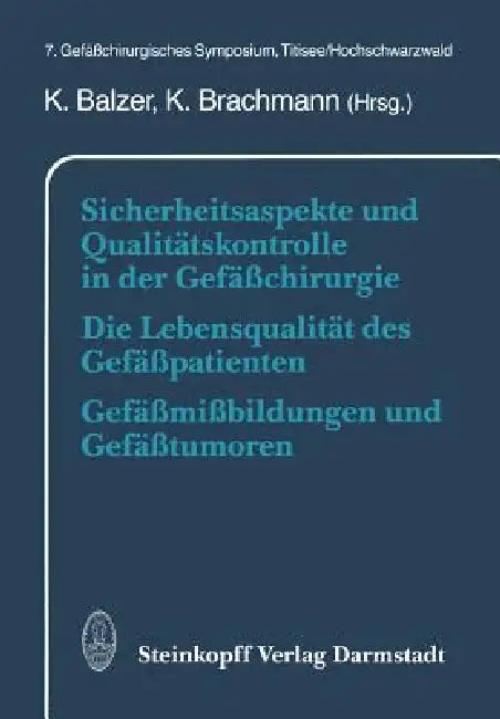 Buy Sicherheitsaspekte Und Qualitätskontrolle in Der Gefäßchirurgie Die Lebensqualität Des Gefäßpatiente (English, K. Balzer | K. Brachmann) Online at Best Price - BookBajar