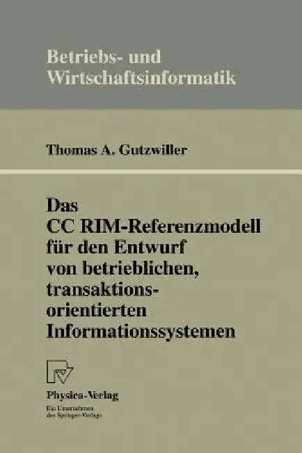 Buy Das CC Rim-Referenzmodell Für Den Entwurf Von Betrieblichen, Transaktionsorientierten Informationssy (English, Thomas A. Gutzwiller) Online at Best Price - BookBajar
