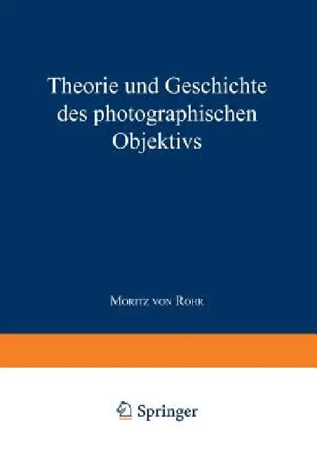 Buy Theorie Und Geschichte Des Photographischen Objektivs (English, Moritz Von Rohr) Online at Best Price - BookBajar