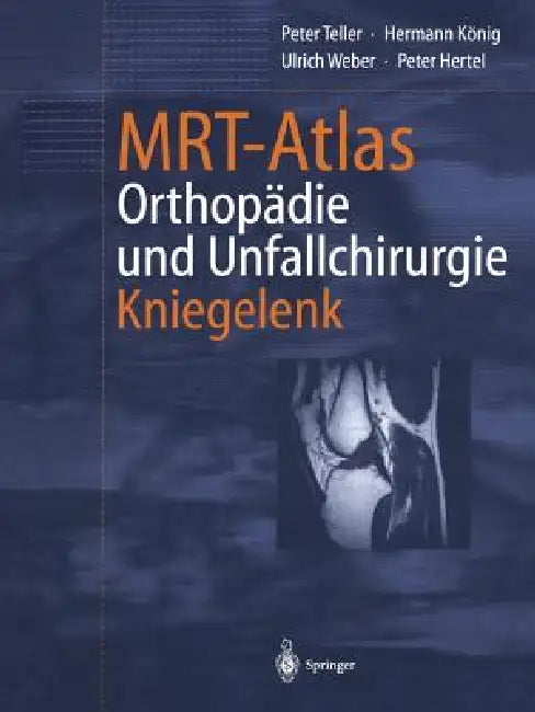 Buy Mrt-Atlas Orthopädie Und Unfallchirurgie (English, Peter Teller | B. Hamm | Hermann König) Online at Best Price - BookBajar