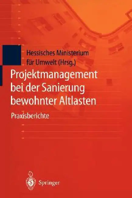 Buy Projektmanagement Bei Der Sanierung Bewohnter Altlasten (English, Hessisches Ministerium Für Umwelt) Online at Best Price - BookBajar
