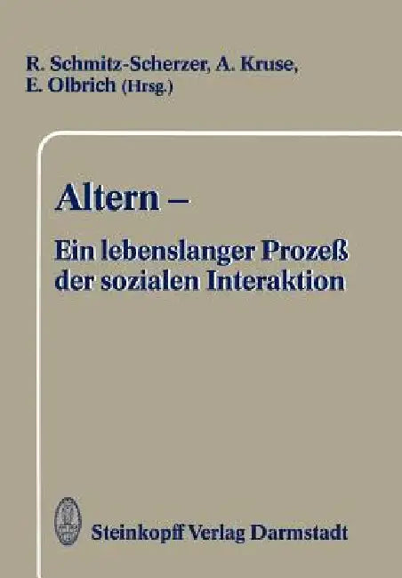 Buy Altern -- Ein Lebenslanger Prozeß Der Sozialen Interaktion (English, R. Schmitz-Scherzer | R. Kruse | E. Olbrich) Online at Best Price - BookBajar