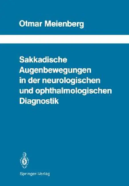 Buy Sakkadische Augenbewegungen in Der Neurologischen Und Ophthalmologischen Diagnostik (English, Otmar Meienberg | M. Mumenthaler) Online at Best Price - BookBajar