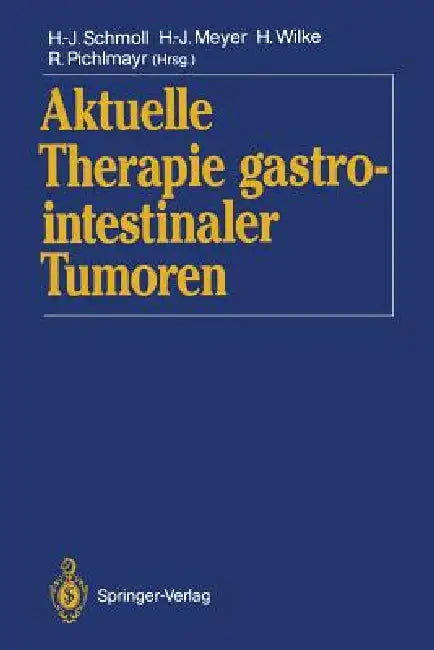Buy Aktuelle Therapie Gastrointestinaler Tumoren (English, Hans-Joachim Schmoll | Hans-Joachim Meyer | Hansjochen Wilke) Online at Best Price - BookBajar