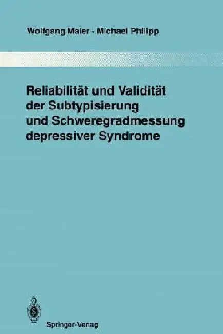 Buy Reliabilität Und Validität Der Subtypisierung Und Schweregradmessung Depressiver Syndrome (English, Wolfgang Maier | P. Pichot | Michael Philipp) Online at Best Price - BookBajar