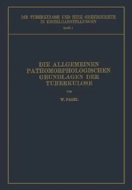 Buy Die Allgemeinen Pathomorphologischen Grundlagen Der Tuberkulose (English, W. Pagel | L. Brauer | H. Ulrici) Online at Best Price - BookBajar