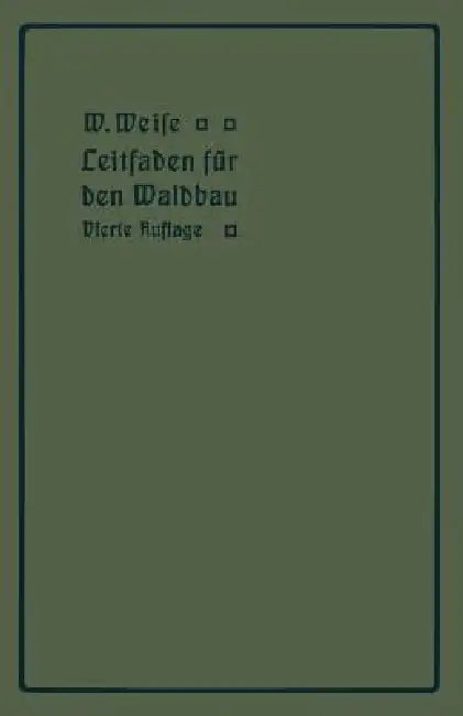 Buy Leitfaden Für Den Waldbau (English, W. Weise) Online at Best Price - BookBajar