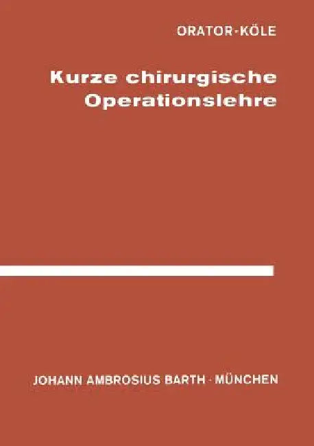 Buy Kurze Chirurgische Operationslehre (English, Orator | W. Köle | Köle) Online at Best Price - BookBajar
