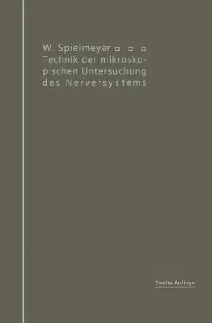 Buy Technik Der Mikroskopischen Untersuchung Des Nervensystems (English, W. Spielmeyer) Online at Best Price - BookBajar