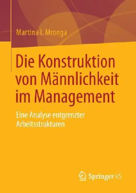 Buy Die Konstruktion Von Männlichkeit Im Management (English, Martina I. Mronga) Online at Best Price - BookBajar