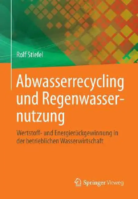 Buy Abwasserrecycling Und Regenwassernutzung (English, Rolf Stiefel) Online at Best Price - BookBajar