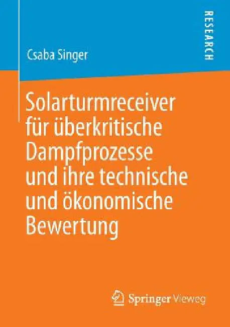 Buy Solarturmreceiver Für Überkritische Dampfprozesse Und Ihre Technische Und Ökonomische Bewertung (English, Csaba Singer) Online at Best Price - BookBajar