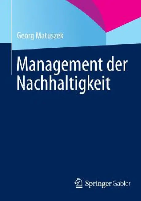 Buy Management Der Nachhaltigkeit (English, Georg Matuszek) Online at Best Price - BookBajar