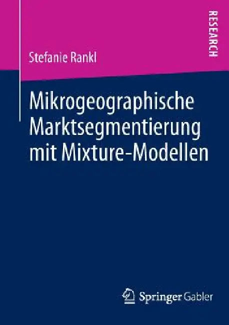 Buy Mikrogeographische Marktsegmentierung Mit Mixture-Modellen (English, Stefanie Rankl) Online at Best Price - BookBajar