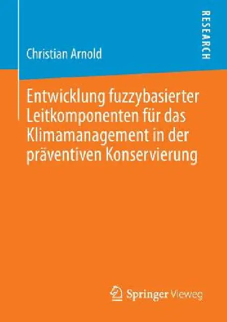 Buy Entwicklung Fuzzybasierter Leitkomponenten Für Das Klimamanagement in Der Präventiven Konservierung (English, Christian Arnold) Online at Best Price - BookBajar