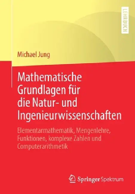 Buy Mathematische Grundlagen Für Die Natur- Und Ingenieurwissenschaften (English, Michael Jung) Online at Best Price - BookBajar