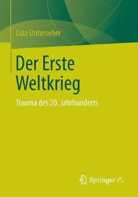 Buy Der Erste Weltkrieg (English, Lutz Unterseher) Online at Best Price - BookBajar