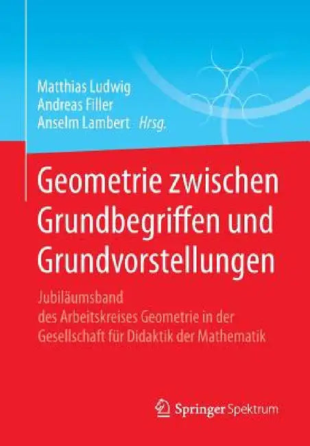 Buy Geometrie Zwischen Grundbegriffen Und Grundvorstellungen (English, Matthias Ludwig | Andreas Filler | Anselm Lambert) Online at Best Price - BookBajar