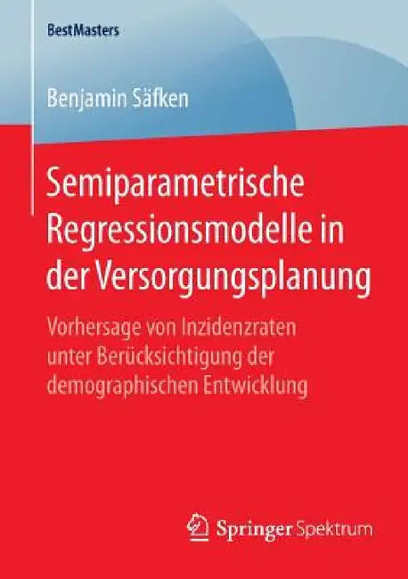 Buy Semiparametrische Regressionsmodelle in Der Versorgungsplanung (English, Benjamin Säfken) Online at Best Price - BookBajar
