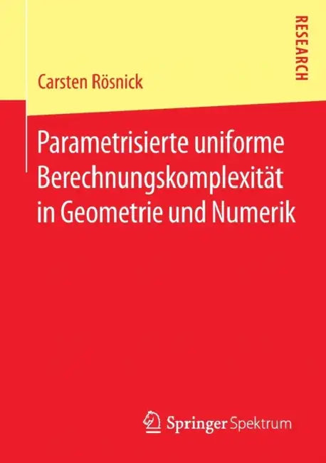 Buy Parametrisierte Uniforme Berechnungskomplexität in Geometrie Und Numerik (English, Carsten Rösnick) Online at Best Price - BookBajar