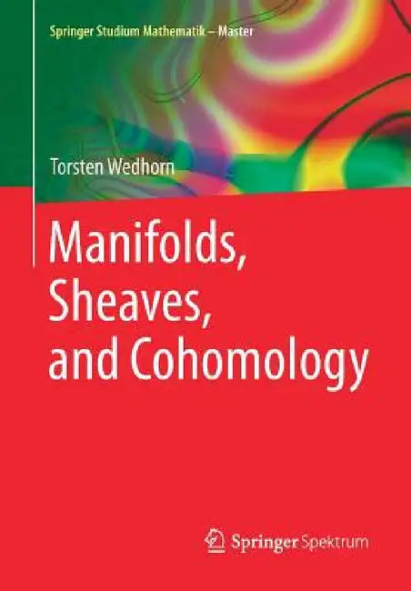 Buy Manifolds, Sheaves, and Cohomology (English, Torsten Wedhorn) Online at Best Price - BookBajar