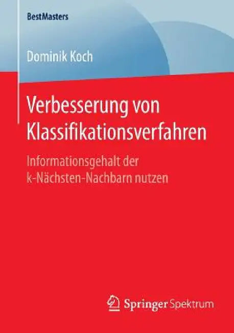 Buy Verbesserung Von Klassifikationsverfahren (English, Dominik Koch) Online at Best Price - BookBajar