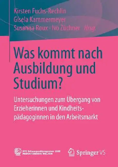 Buy Was Kommt Nach Ausbildung Und Studium? (English, Kirsten Fuchs-Rechlin | Gisela Kammermeyer | Susanna Roux) Online at Best Price - BookBajar