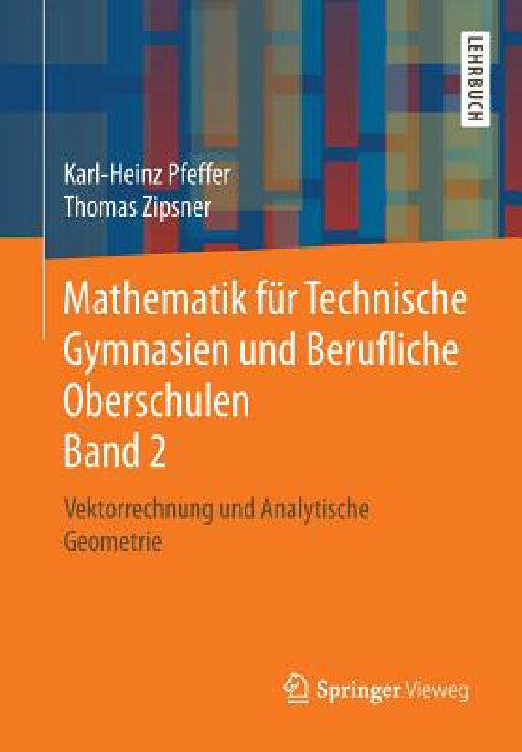 Buy Mathematik Für Technische Gymnasien Und Berufliche Oberschulen Band 2 (English, Karl-Heinz Pfeffer | Thomas Zipsner) Online at Best Price - BookBajar