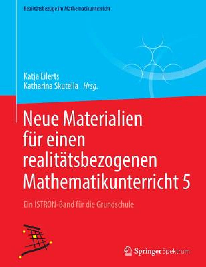 Buy Neue Materialien Für Einen Realitätsbezogenen Mathematikunterricht 5 (English, Katja Eilerts | Katharina Skutella) Online at Best Price - BookBajar